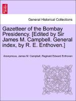 Bild des Verkufers fr Gazetteer of the Bombay Presidency. [Edited by Sir James M. Campbell. General index, by R. E. Enthoven.] Volume XXII. zum Verkauf von moluna