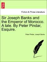 Bild des Verkufers fr Sir Joseph Banks and the Emperor of Morocco. A tale. By Peter Pindar, Esquire. zum Verkauf von moluna