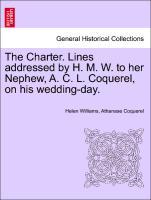Imagen del vendedor de The Charter. Lines addressed by H. M. W. to her Nephew, A. C. L. Coquerel, on his wedding-day. a la venta por moluna
