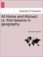 Bild des Verkufers fr At Home and Abroad or, first lessons in geography. zum Verkauf von moluna