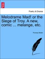 Bild des Verkufers fr Melodrame Mad! or the Siege of Troy. A new, comic . melange, etc. zum Verkauf von moluna