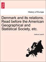 Bild des Verkufers fr Denmark and its relations. Read before the American Geographical and Statistical Society, etc. zum Verkauf von moluna