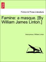 Bild des Verkufers fr Famine: a masque. [By William James Linton.] zum Verkauf von moluna
