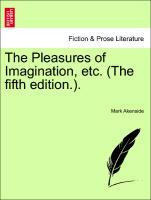Bild des Verkufers fr The Pleasures of Imagination, etc. (The fifth edition.). zum Verkauf von moluna