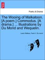 Seller image for The Wooing of Malkatoon. [A poem.] Commodus. [A drama.] . Illustrations by Du Mond and Wequelin. for sale by moluna