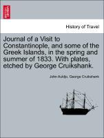 Bild des Verkufers fr Journal of a Visit to Constantinople, and some of the Greek Islands, in the spring and summer of 1833. With plates, etched by George Cruikshank. zum Verkauf von moluna