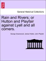 Bild des Verkufers fr Rain and Rivers or Hutton and Playfair against Lyell and all comers. zum Verkauf von moluna