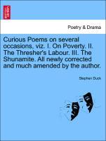 Seller image for Curious Poems on several occasions, viz. I. On Poverty. II. The Thresher s Labour. III. The Shunamite. All newly corrected and much amended by the author. for sale by moluna