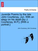Bild des Verkufers fr Juvenile Poems by the late John Courtenay, Jun. With an elegy on his death [by J. Courtenay, M.P.]. [With a portrait.] zum Verkauf von moluna