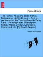 Bild des Verkufers fr The Fairies. An opera, taken from A Midsummer Night s Dream . As it is performed at the Theatre-Royal in Drury Lane. The songs from Shakespear, Milton, Waller, Dryden, Lansdown, Hammond, etc. [By David Garrick.] zum Verkauf von moluna