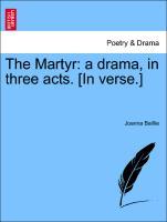 Image du vendeur pour The Martyr: a drama, in three acts. [In verse.] mis en vente par moluna