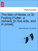 Bild des Verkufers fr The Man of Mode, or Sr Fopling Flutter a comedy [in five acts, and in prose]. zum Verkauf von moluna