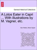 Bild des Verkufers fr A Lotos Eater in Capri . With illustrations by M. Vagner, etc. zum Verkauf von moluna