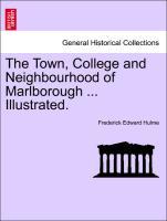 Bild des Verkufers fr The Town, College and Neighbourhood of Marlborough . Illustrated. zum Verkauf von moluna