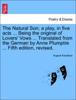 Bild des Verkufers fr The Natural Son a play, in five acts . Being the original of Lovers Vows . Translated from the German by Anne Plumptre . Fifth edition, revised. zum Verkauf von moluna