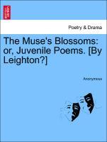 Bild des Verkufers fr The Muse s Blossoms: or, Juvenile Poems. [By Leighton?] zum Verkauf von moluna