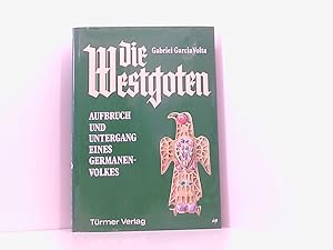 Imagen del vendedor de Gabriel Garcia Volta: Die Westgoten - Aufbruch und Untergang eines Germanen-Volkes a la venta por Book Broker