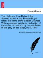 Bild des Verkufers fr The History of King Richard the Second. Acted at the Theatre Royal under the name of the Sicilian Usurper. With a prefatory epistle in vindication of the author, occasion d by the prohibition of this play on the stage, by N. Tate.VOL.II zum Verkauf von moluna