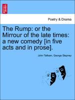 Bild des Verkufers fr The Rump: or the Mirrour of the late times: a new comedy [in five acts and in prose]. zum Verkauf von moluna