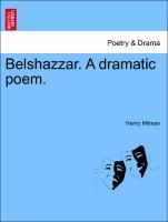 Bild des Verkufers fr Belshazzar. A dramatic poem. zum Verkauf von moluna