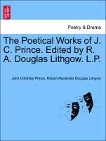 Imagen del vendedor de The Poetical Works of J. C. Prince. Edited by R. A. Douglas Lithgow. L.P. Vol. I a la venta por moluna