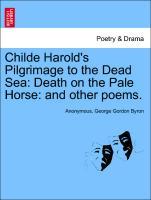 Bild des Verkufers fr Childe Harold s Pilgrimage to the Dead Sea: Death on the Pale Horse: and other poems. zum Verkauf von moluna