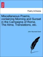 Bild des Verkufers fr Miscellaneous Poems, containing Morning and Sunset in the Campagna of Rome, The Alma, Translations, etc. zum Verkauf von moluna