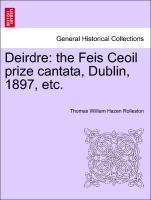 Bild des Verkufers fr Deirdre: the Feis Ceoil prize cantata, Dublin, 1897, etc. zum Verkauf von moluna