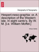 Imagen del vendedor de Hesperi-neso-graphia: or, A description of the Western isle. In eight canto s. By W. M. [i.e. William Moffet.] a la venta por moluna