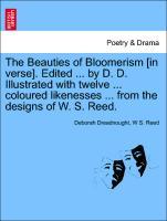 Bild des Verkufers fr The Beauties of Bloomerism [in verse]. Edited . by D. D. Illustrated with twelve . coloured likenesses . from the designs of W. S. Reed. zum Verkauf von moluna