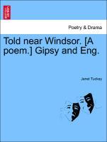 Bild des Verkufers fr Told near Windsor. [A poem.] Gipsy and Eng. zum Verkauf von moluna