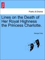 Bild des Verkufers fr Lines on the Death of Her Royal Highness the Princess Charlotte. zum Verkauf von moluna