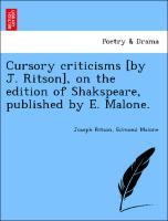 Image du vendeur pour Cursory criticisms [by J. Ritson], on the edition of Shakspeare, published by E. Malone. mis en vente par moluna