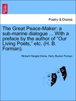 Bild des Verkufers fr The Great Peace-Maker: a sub-marine dialogue . With a preface by the author of Our Living Poets, etc. (H. B. Forman). zum Verkauf von moluna