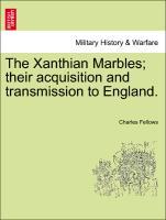 Bild des Verkufers fr The Xanthian Marbles their acquisition and transmission to England. zum Verkauf von moluna