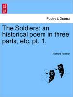 Bild des Verkufers fr The Soldiers: an historical poem in three parts, etc. pt. 1. zum Verkauf von moluna