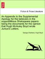 Bild des Verkufers fr An Appendix to the Supplemental Apology for the believers in the supposititious Shakspeare papers: being the documents for the opinion that Hugh McAuley Boyd wrote Junius s Letters. zum Verkauf von moluna