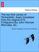Bild des Verkufers fr The two first cantos of Richardetto, freely translated from the original of N. Fortiguerra [by John Herman Merivale], etc. zum Verkauf von moluna