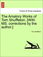 Seller image for The Amatory Works of Tom Shuffleton. [With MS. corrections by the author.] for sale by moluna
