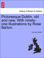 Bild des Verkufers fr Picturesque Dublin, old and new. With ninety-one illustrations by Rose Barton. zum Verkauf von moluna