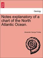 Bild des Verkufers fr Notes explanatory of a chart of the North Atlantic Ocean. zum Verkauf von moluna