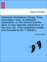 Bild des Verkufers fr Harlequin Quicksilver.] Songs, Trios, Chorusses, andc. in Harlequin Quicksilver, or, the Gnome and the devil. A melo-dramatic pantomime, in two acts, etc. (The melodrame written and invented by Mr. T. Dibdin.). zum Verkauf von moluna