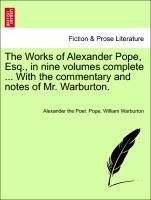 Bild des Verkufers fr The Works of Alexander Pope, Esq., in nine volumes complete . With the commentary and notes of Mr. Warburton. VOLUME II zum Verkauf von moluna