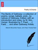 Bild des Verkufers fr The Bards of Galloway: a collection of poems, songs, ballads, andc., by natives of Galloway. Edited, with an introduction and notes, by M. McL. Harper. Illustrated by T. Faed, . J. Faed, . and other Galloway Artists. zum Verkauf von moluna