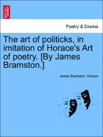 Seller image for The art of politicks, in imitation of Horace s Art of poetry. [By James Bramston.] for sale by moluna