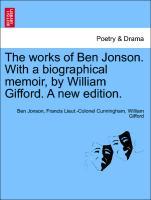 Image du vendeur pour The works of Ben Jonson. With a biographical memoir, by William Gifford. Vol. IV A new edition. mis en vente par moluna