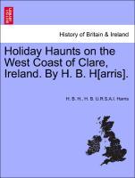 Bild des Verkufers fr Holiday Haunts on the West Coast of Clare, Ireland. By H. B. H[arris]. zum Verkauf von moluna