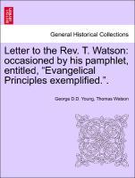 Seller image for Letter to the Rev. T. Watson: occasioned by his pamphlet, entitled, Evangelical Principles exemplified. . for sale by moluna