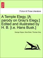 Bild des Verkufers fr A Temple Elegy. [A parody on Gray s Elegy.] Edited and illustrated by H. B. [i.e. Hans Busk.] zum Verkauf von moluna