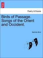Bild des Verkufers fr Birds of Passage. Songs of the Orient and Occident. zum Verkauf von moluna